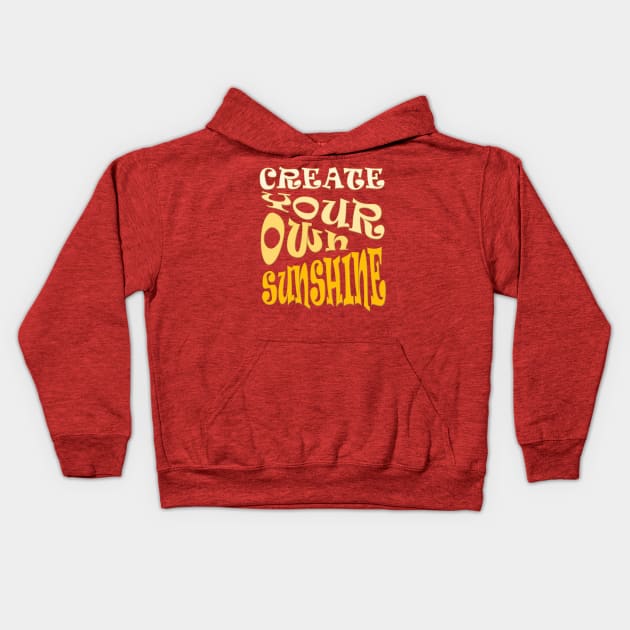 Create Your Own Sunshine Inspirational Quote Kids Hoodie by taiche